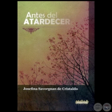 ANTES DEL ATARDECER - Autora: JOSEFINA SAVORGNAN DE CRISTALDO - Año 2019